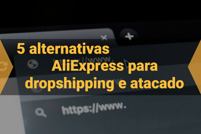 5-alternativas-AliExpress-para-dropshipping-e-atacado